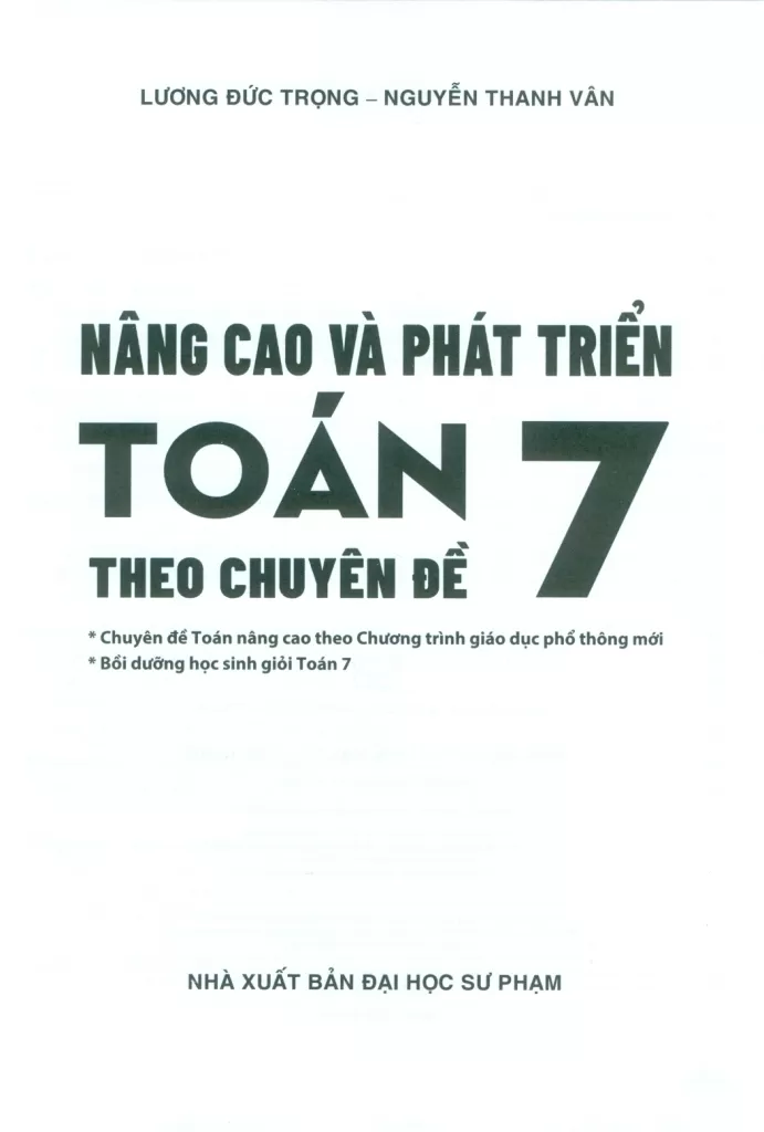 NÂNG CAO VÀ PHÁT TRIỂN TOÁN 7 THEO CHUYÊN ĐỀ (Chuyên đề Toán nâng cao theo chương trình GDPT mới; Bồi dưỡng học sinh giỏi Toán 7)